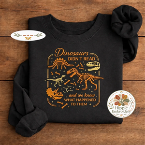 Dinosaurs Didnt Read Shirt, Funny Fossil Book Lover Crewneck