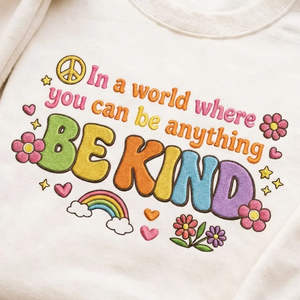 Embroidered Be Kind Sweatshirt, Inspirational Kindness Crewneck
