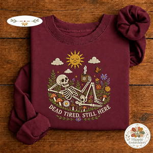 Embroidered Dead Tired Still Here Skeleton Sweatshirt, Cozy Skull