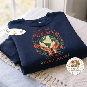 Embroidered Earth Day Floral Shirt, Love Your Mother Crewneck