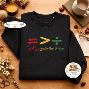 Embroidered Equality Greater Than Division Sweatshirt, Math Shirt