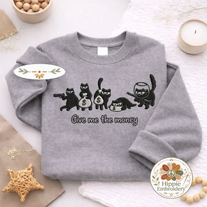 Embroidered Give Me The Money Cat Sweatshirt, Funny Robber Shirt