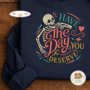Embroidered Have The Day You Deserve Skeleton Sweatshirt, Retro Crew