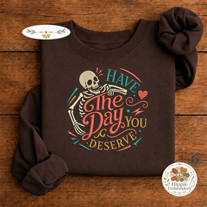 Embroidered Have The Day You Deserve Skeleton Sweatshirt, Retro Crew