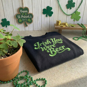 Embroidered Irish You Were Beer Sweatshirt, Lucky Beer Top