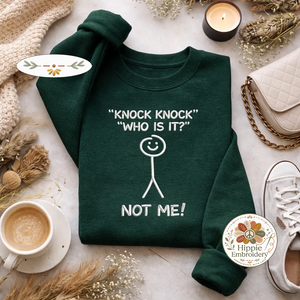 Embroidered Knock Knock Not Me Stickman Sweatshirt, Funny Top