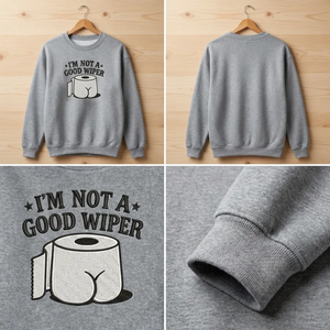 Embroidered Not A Good Wiper Sweatshirt, Funny Toilet Paper Shirt