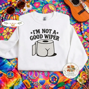 Embroidered Not A Good Wiper Sweatshirt, Funny Toilet Paper Shirt