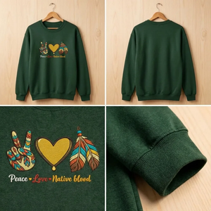 Embroidered Peace Love Native Blood Sweatshirt, Indigenous Top