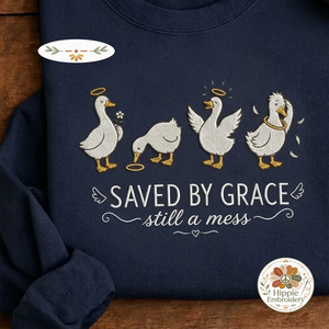 Embroidered Saved By Grace Still A Mess Goose Sweatshirt, Faith Crew