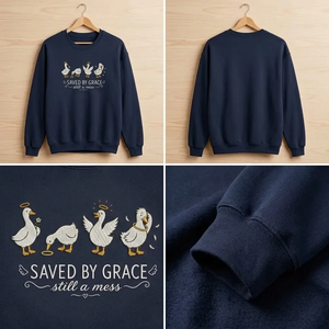 Embroidered Saved By Grace Still A Mess Goose Sweatshirt, Faith Crew