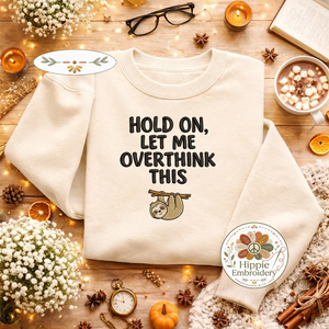 Embroidered Sloth Sweatshirt, Funny Overthinking Relatable Shirt