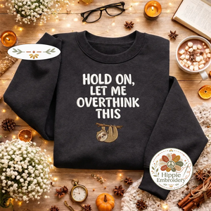 Embroidered Sloth Sweatshirt, Funny Overthinking Relatable Shirt