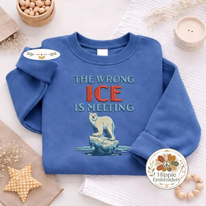 Embroidered The Wrong Ice Is Melting Sweatshirt, Protest Top