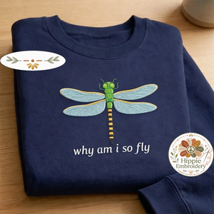 Embroidered Why Am I So Fly Shirt, Dragonfly Pun Crewneck