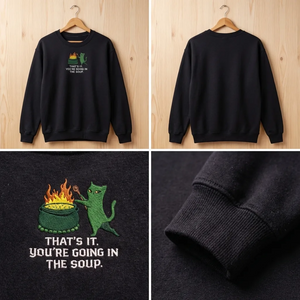 Embroidered You're Going In The Soup Shirt, Grumpy Witchy Cat Crew
