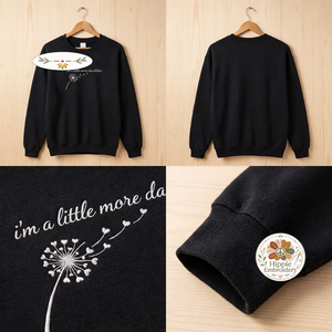 I'm a Little More Dandelion Sweatshirt, Mental Health Crewneck