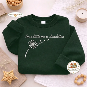 I'm a Little More Dandelion Sweatshirt, Mental Health Crewneck