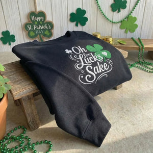 Oh For Luck's Sake Embroidered Sweatshirt, Funny Irish Top