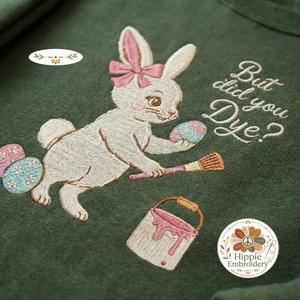 But Did You Dye Embroidered Sweatshirt, Funny Bunny Top