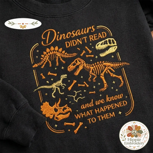 Dinosaurs Didnt Read Shirt, Funny Fossil Book Lover Crewneck