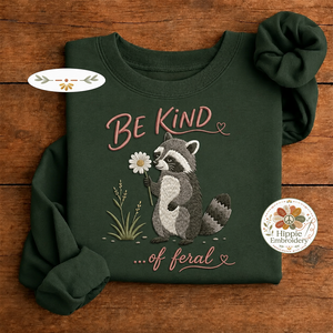 Embroidered Be Kind of Feral Raccoon Sweatshirt, Sarcastic Crew