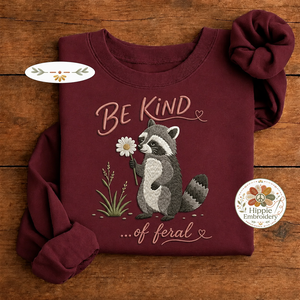 Embroidered Be Kind of Feral Raccoon Sweatshirt, Sarcastic Crew