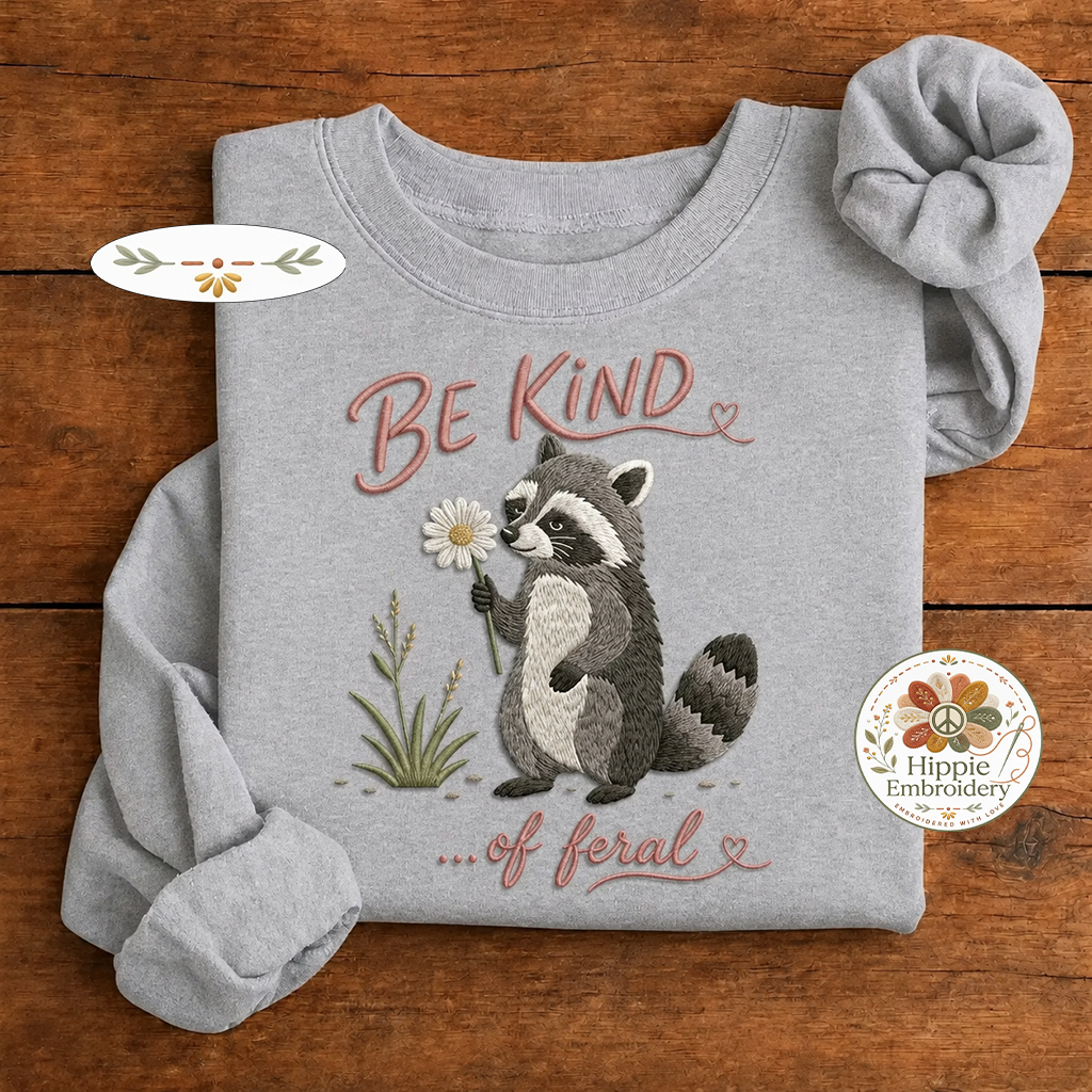 Embroidered Be Kind of Feral Raccoon Sweatshirt, Sarcastic Crew