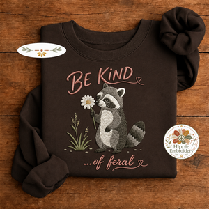 Embroidered Be Kind of Feral Raccoon Sweatshirt, Sarcastic Crew