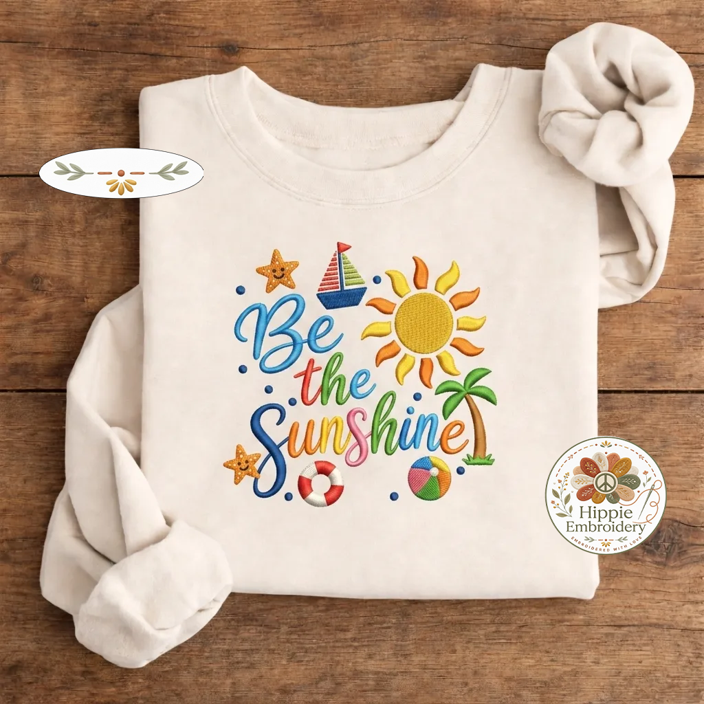 Embroidered Be The Sunshine Sweatshirt, Summer Beach Crewneck, Summer Outfit, Vacation Shirt Women, Colorful Sun Pullover, Gift For Her - 0461