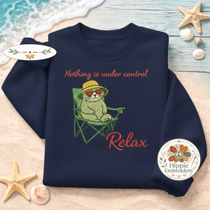 Embroidered Chill Cat Sweatshirt, Nothing Is Under Control Shirt