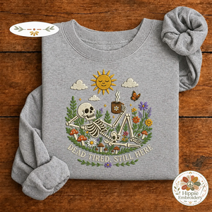 Embroidered Dead Tired Still Here Skeleton Sweatshirt, Cozy Skull