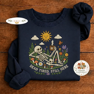Embroidered Dead Tired Still Here Skeleton Sweatshirt, Cozy Skull