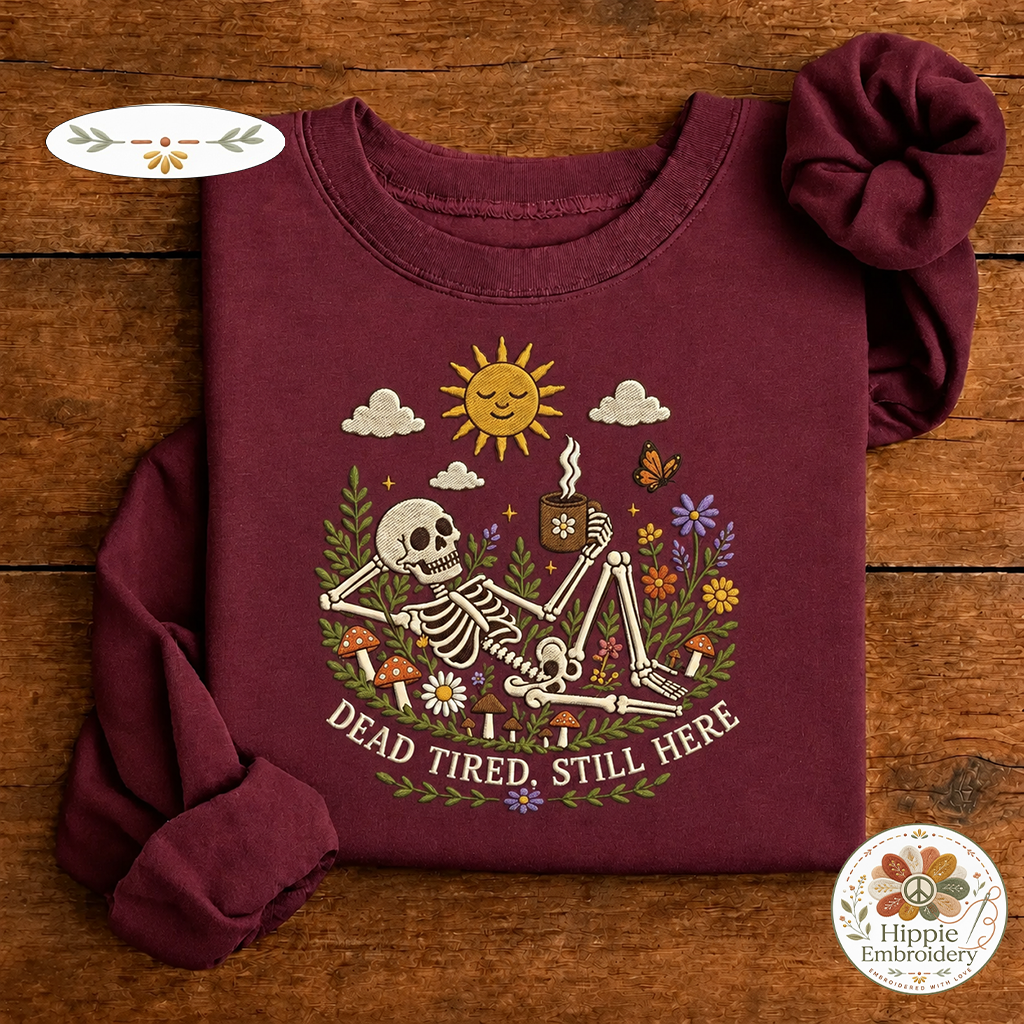 Embroidered Dead Tired Still Here Skeleton Sweatshirt, Cozy Skull