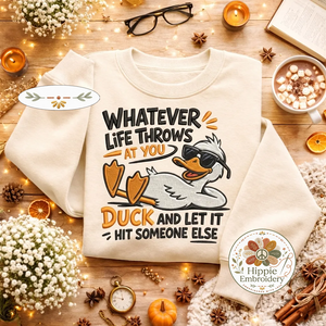 Embroidered Duck Sweatshirt, Funny Sarcastic Life Quote Shirt