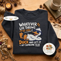 Embroidered Duck Sweatshirt, Funny Sarcastic Life Quote Shirt