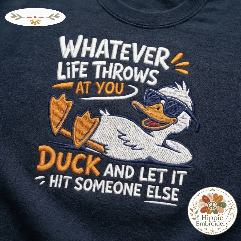 Embroidered Duck Sweatshirt, Funny Sarcastic Life Quote Shirt