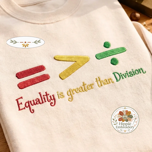 Embroidered Equality Greater Than Division Sweatshirt, Math Shirt