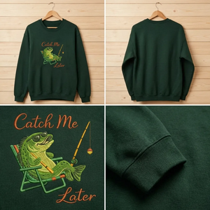 Embroidered Funny Bass Fishing Sweatshirt, Catch Me Later Crewneck