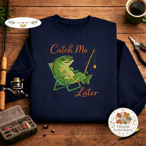 Embroidered Funny Bass Fishing Sweatshirt, Catch Me Later Crewneck