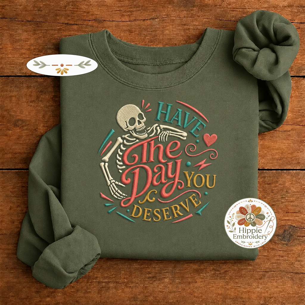 Embroidered Have The Day You Deserve Skeleton Sweatshirt, Retro Crew