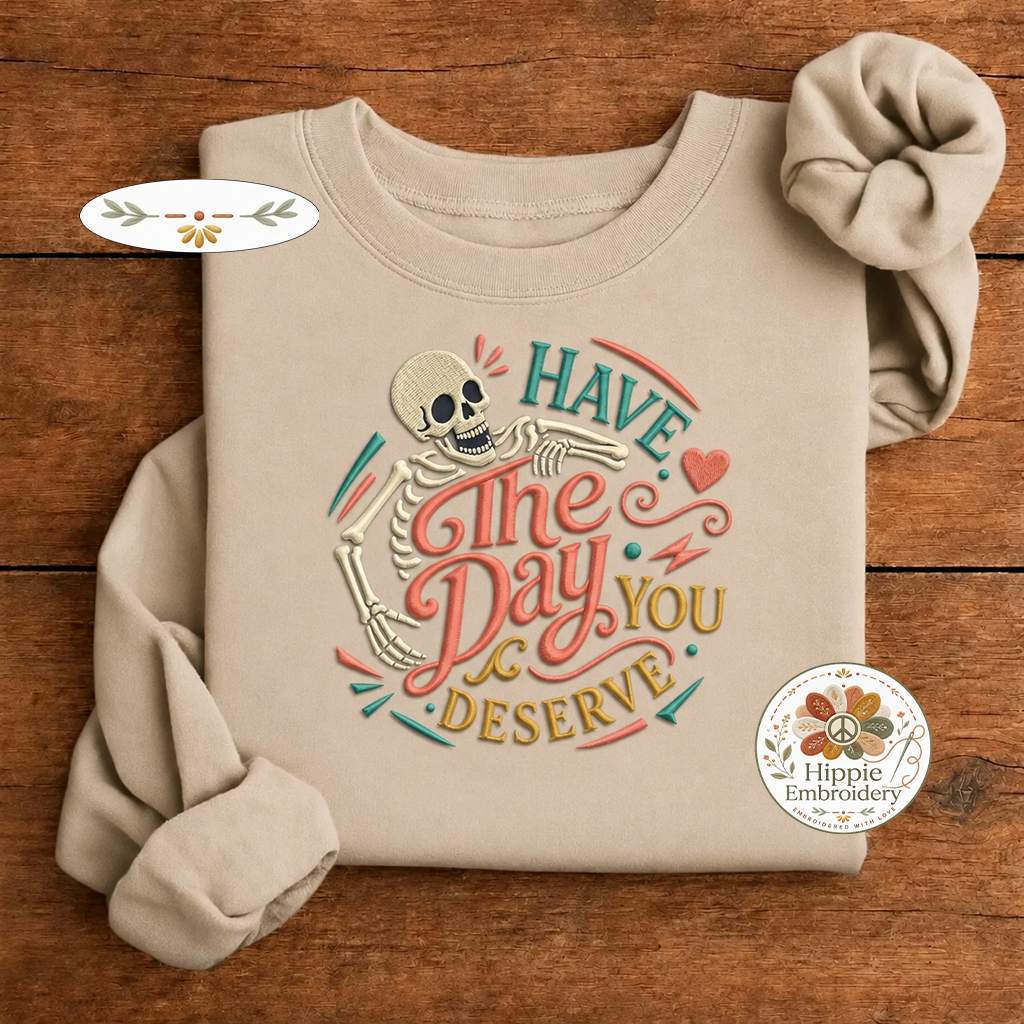 Embroidered Have The Day You Deserve Skeleton Sweatshirt, Retro Crew