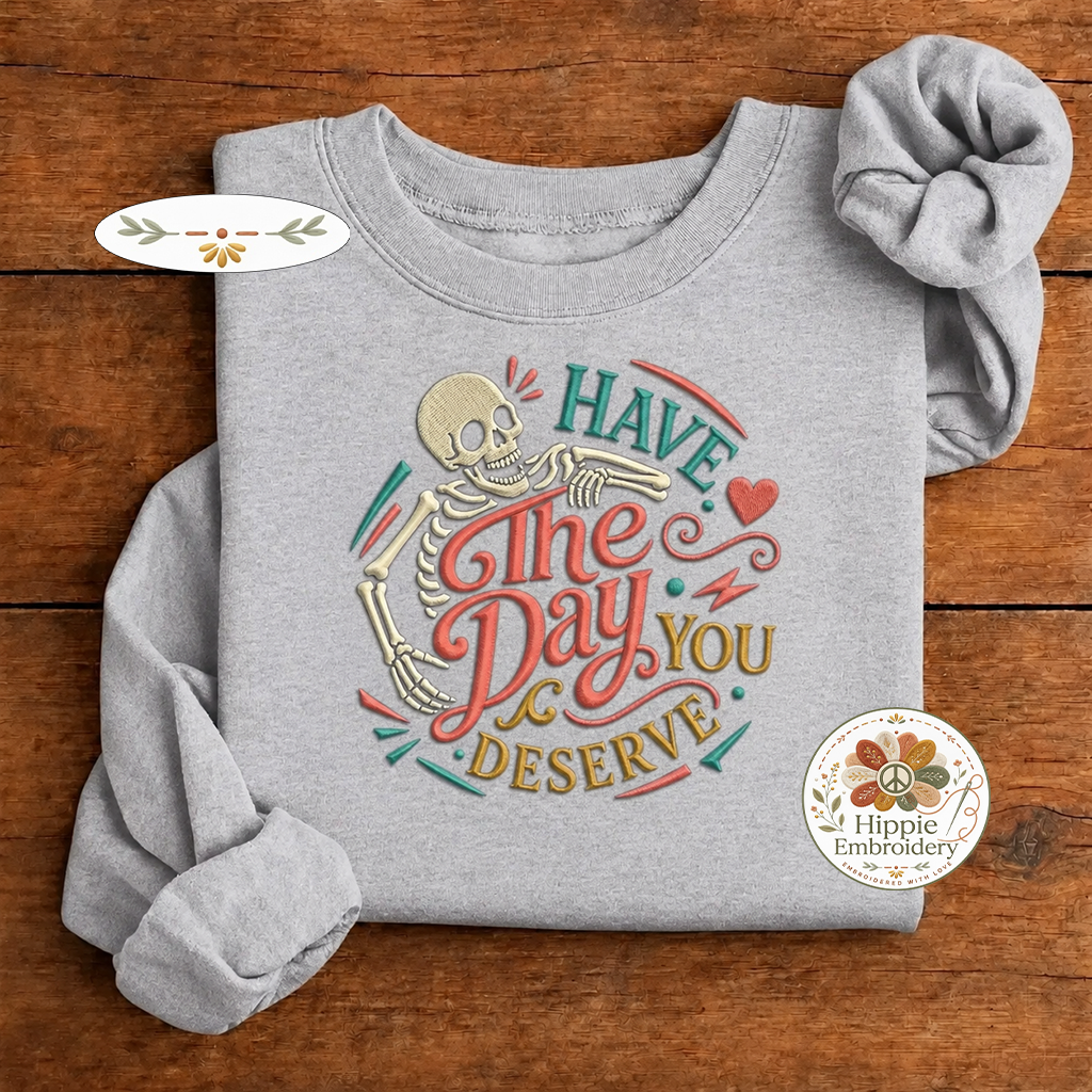 Embroidered Have The Day You Deserve Skeleton Sweatshirt, Retro Crew