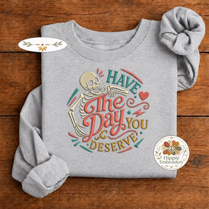 Embroidered Have The Day You Deserve Skeleton Sweatshirt, Retro Crew
