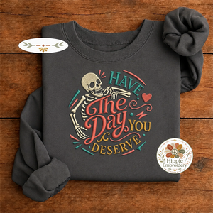 Embroidered Have The Day You Deserve Skeleton Sweatshirt, Retro Crew