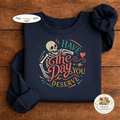 Embroidered Have The Day You Deserve Skeleton Sweatshirt, Retro Crew