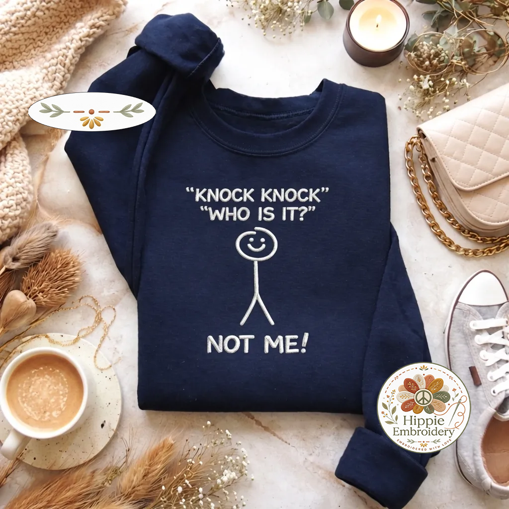 Embroidered Knock Knock Not Me Stickman Sweatshirt, Funny Top