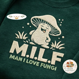 Embroidered MILF Man I Love Fungi Sweatshirt, Funny Mushroom Shirt