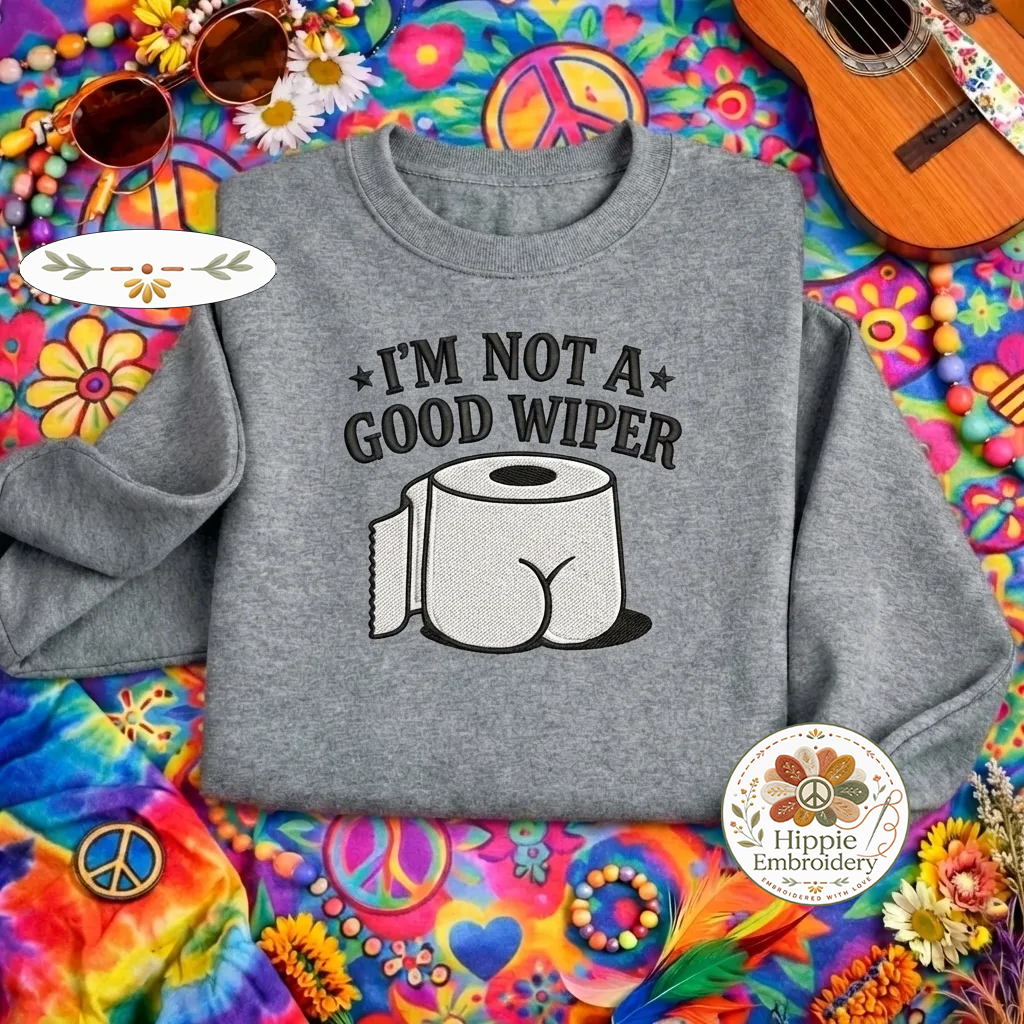 Embroidered Not A Good Wiper Sweatshirt, Funny Toilet Paper Shirt