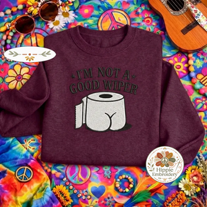 Embroidered Not A Good Wiper Sweatshirt, Funny Toilet Paper Shirt